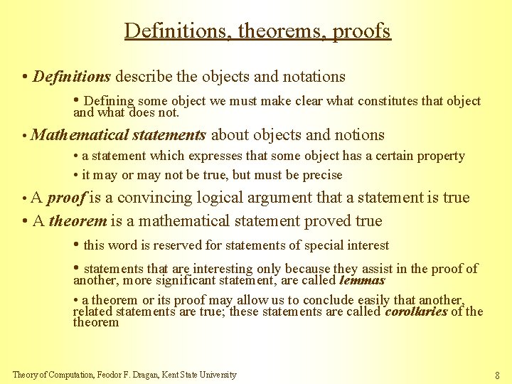 Definitions, theorems, proofs • Definitions describe the objects and notations • Defining some object