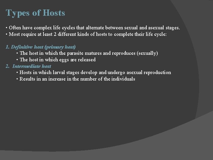 Types of Hosts • Often have complex life cycles that alternate between sexual and