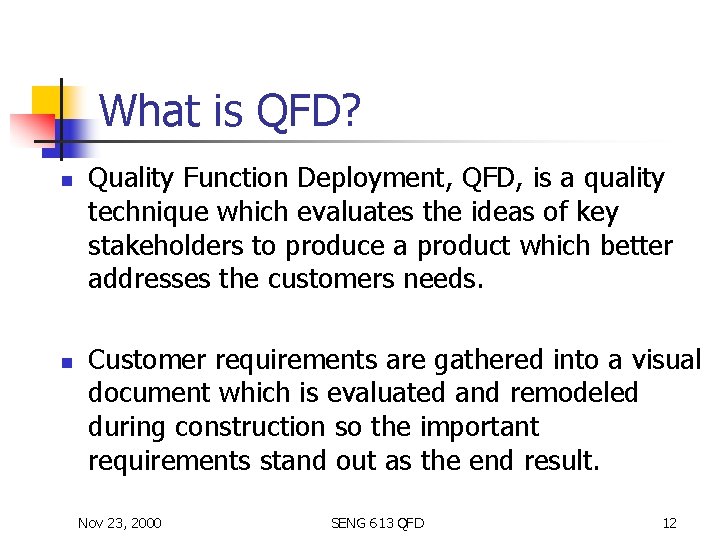 What is QFD? n n Quality Function Deployment, QFD, is a quality technique which