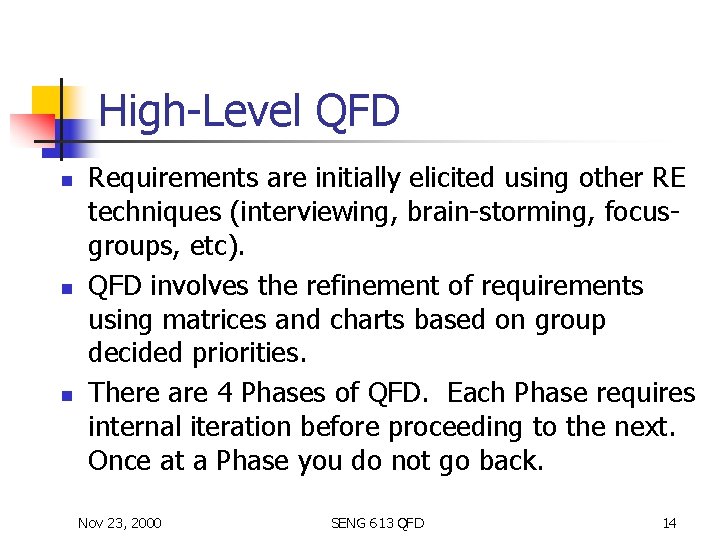 High-Level QFD n n n Requirements are initially elicited using other RE techniques (interviewing,