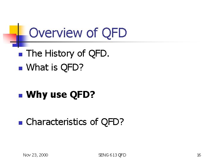 Overview of QFD n The History of QFD. What is QFD? n Why use