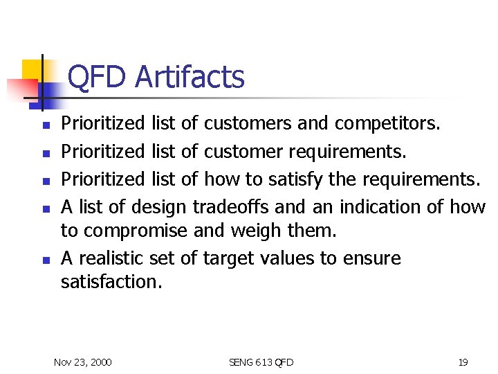 QFD Artifacts n n n Prioritized list of customers and competitors. Prioritized list of