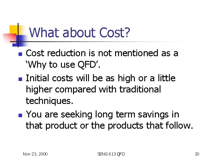 What about Cost? n n n Cost reduction is not mentioned as a ‘Why