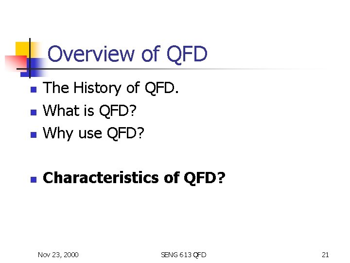 Overview of QFD n The History of QFD. What is QFD? Why use QFD?