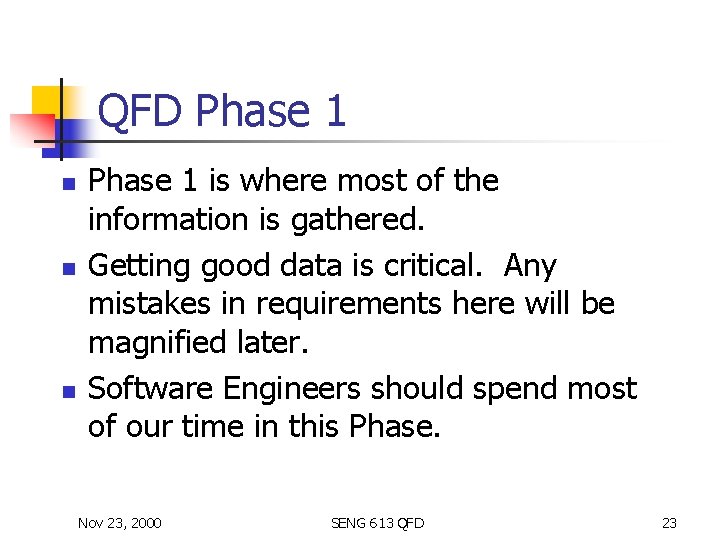 QFD Phase 1 n n n Phase 1 is where most of the information