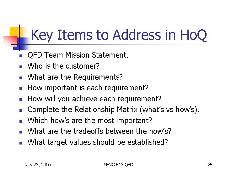 Key Items to Address in Ho. Q n n n n n QFD Team
