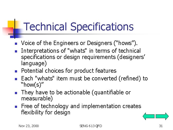 Technical Specifications n n n Voice of the Engineers or Designers (“hows”). Interpretations of