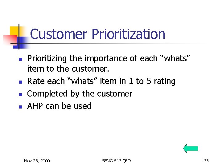 Customer Prioritization n n Prioritizing the importance of each “whats” item to the customer.