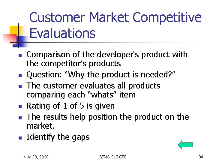 Customer Market Competitive Evaluations n n n Comparison of the developer's product with the