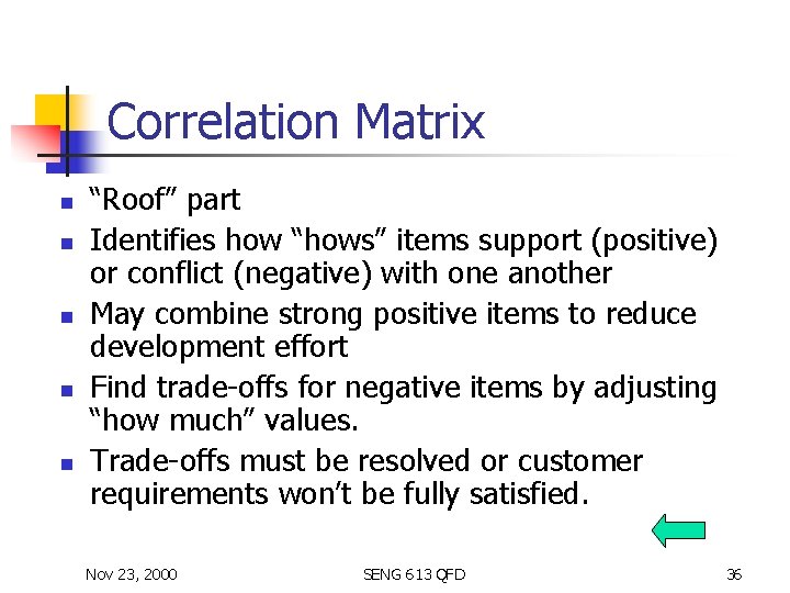 Correlation Matrix n n n “Roof” part Identifies how “hows” items support (positive) or