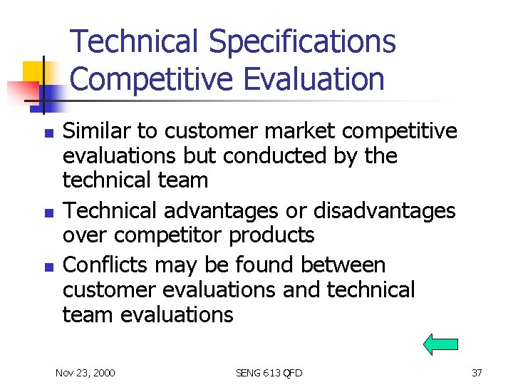 Technical Specifications Competitive Evaluation n Similar to customer market competitive evaluations but conducted by