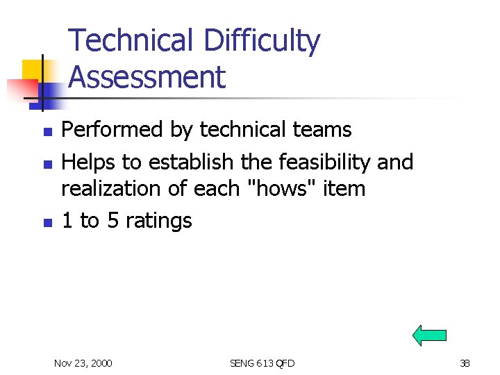 Technical Difficulty Assessment n n n Performed by technical teams Helps to establish the