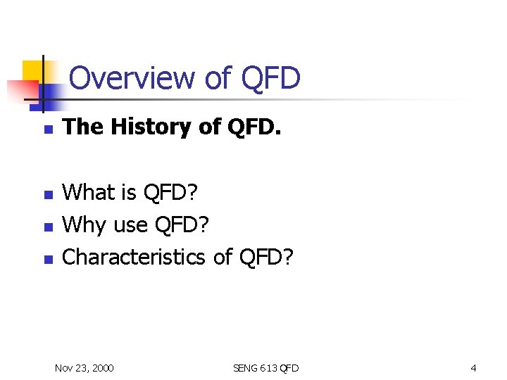 Overview of QFD n n The History of QFD. What is QFD? Why use
