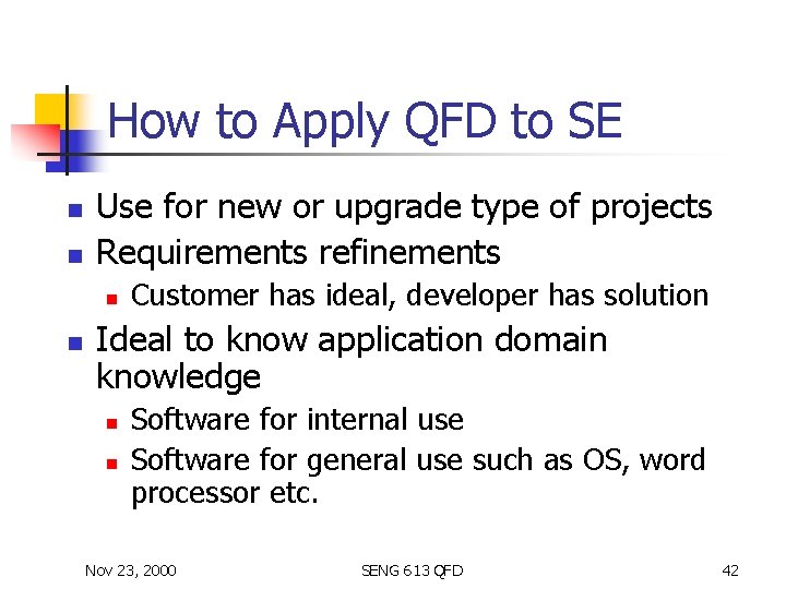 How to Apply QFD to SE n n Use for new or upgrade type