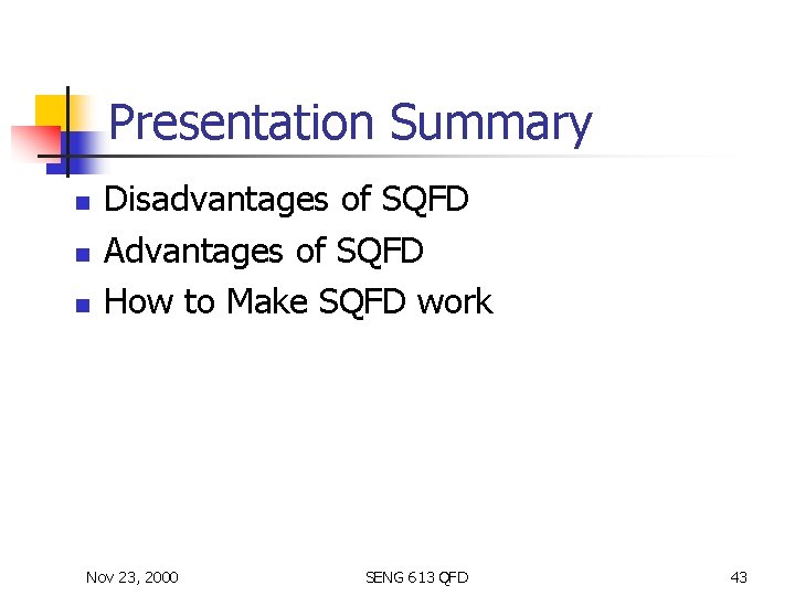 Presentation Summary n n n Disadvantages of SQFD Advantages of SQFD How to Make