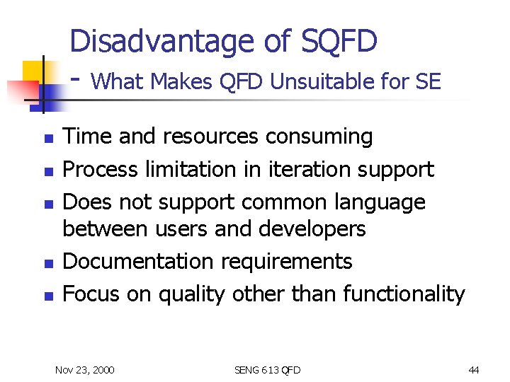 Disadvantage of SQFD - What Makes QFD Unsuitable for SE n n n Time