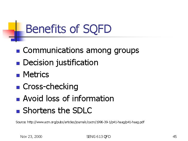 Benefits of SQFD n n n Communications among groups Decision justification Metrics Cross-checking Avoid