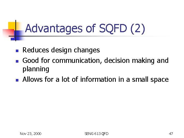 Advantages of SQFD (2) n n n Reduces design changes Good for communication, decision