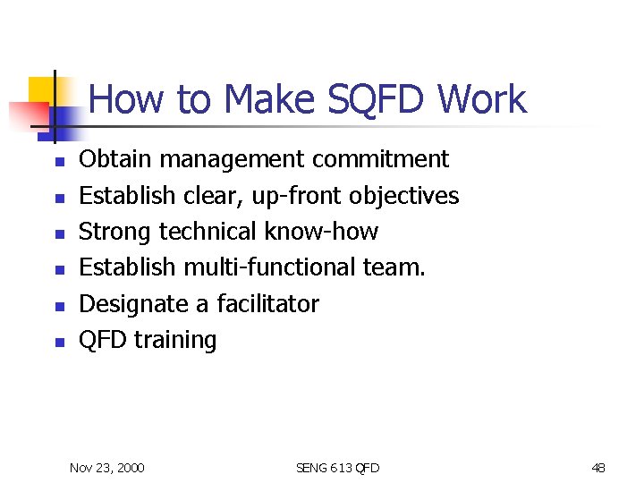 How to Make SQFD Work n n n Obtain management commitment Establish clear, up-front