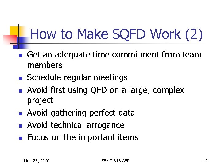 How to Make SQFD Work (2) n n n Get an adequate time commitment