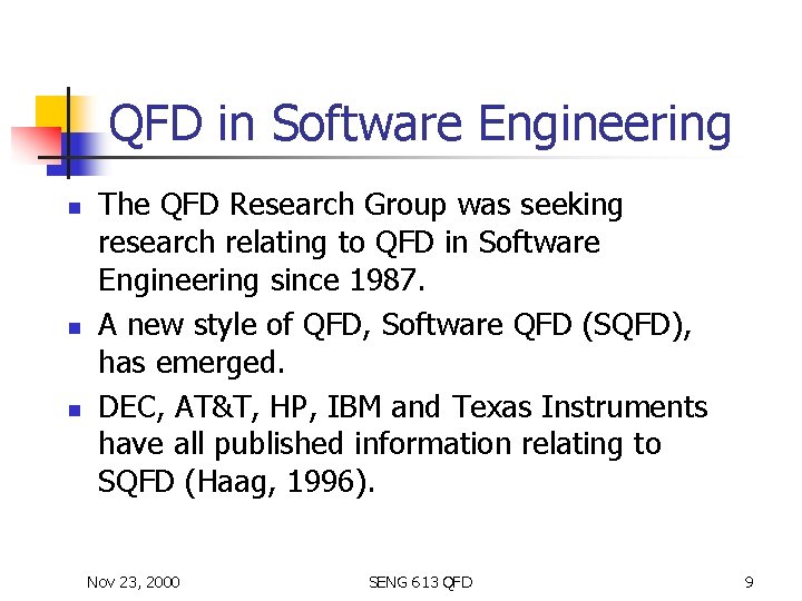 QFD in Software Engineering n n n The QFD Research Group was seeking research