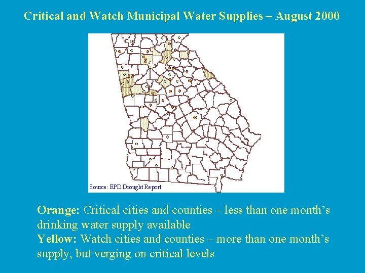 Critical and Watch Municipal Water Supplies – August 2000 Source: EPD Drought Report Orange: