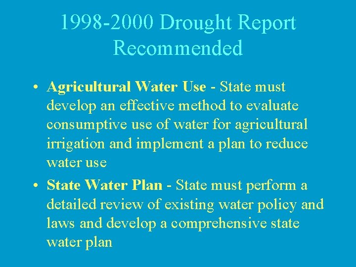 1998 -2000 Drought Report Recommended • Agricultural Water Use - State must develop an