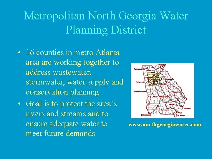 Metropolitan North Georgia Water Planning District • 16 counties in metro Atlanta are working