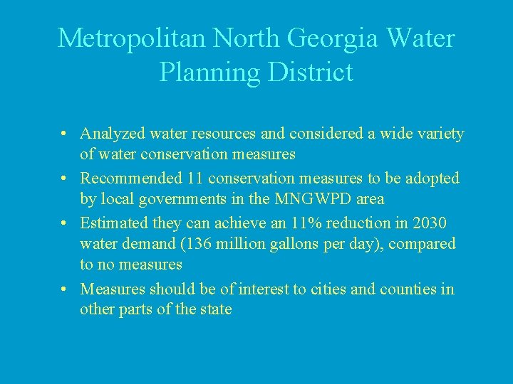 Metropolitan North Georgia Water Planning District • Analyzed water resources and considered a wide