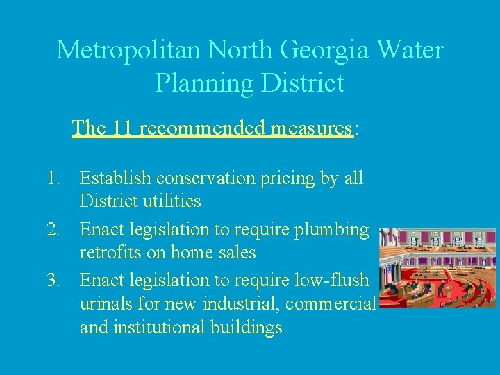Metropolitan North Georgia Water Planning District The 11 recommended measures: 1. Establish conservation pricing