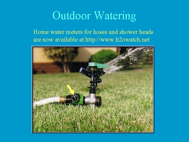 Outdoor Watering Home water meters for hoses and shower heads are now available at