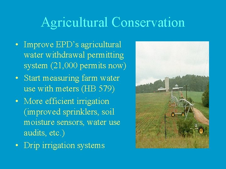 Agricultural Conservation • Improve EPD’s agricultural water withdrawal permitting system (21, 000 permits now)