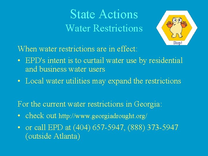 State Actions Water Restrictions Stop! When water restrictions are in effect: • EPD's intent