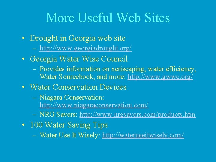 More Useful Web Sites • Drought in Georgia web site – http: //www. georgiadrought.