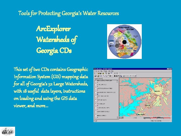 Tools for Protecting Georgia’s Water Resources Arc. Explorer Watersheds of Georgia CDs This set