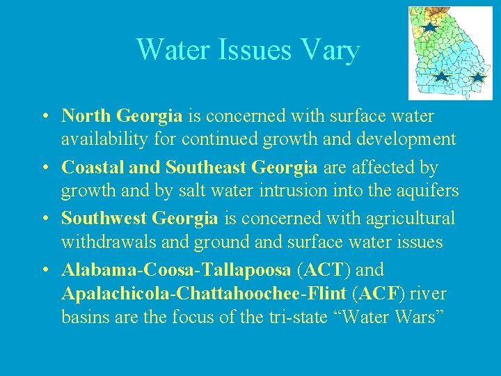 Water Issues Vary • North Georgia is concerned with surface water availability for continued