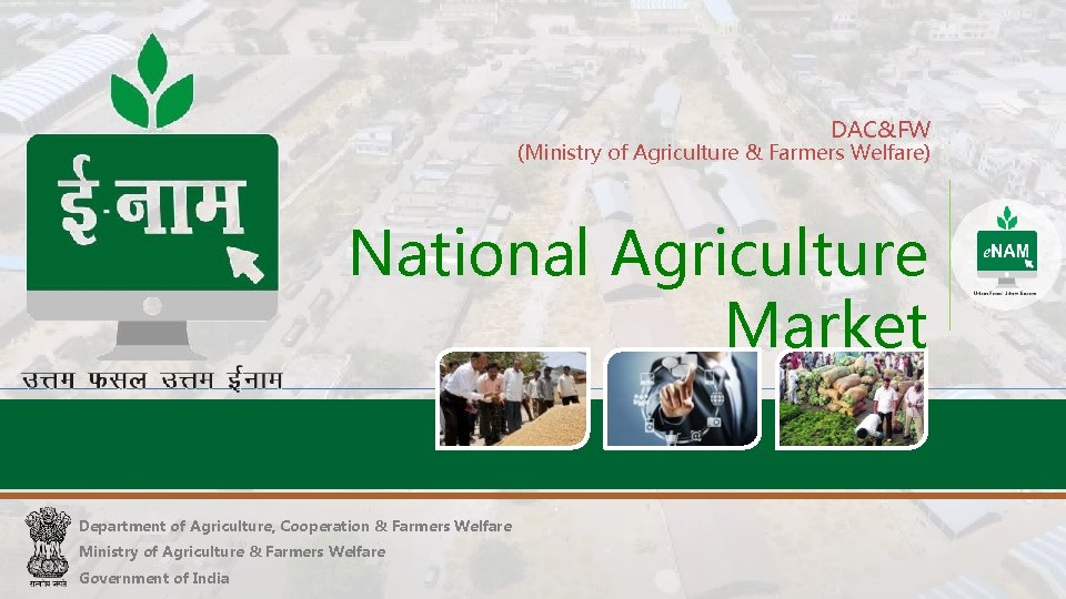 DAC&FW (Ministry of Agriculture & Farmers Welfare) National Agriculture Market Department of Agriculture, Cooperation DAC&FW (Ministry of Agriculture & Farmers Welfare) National Agriculture Market Department of Agriculture, Cooperation