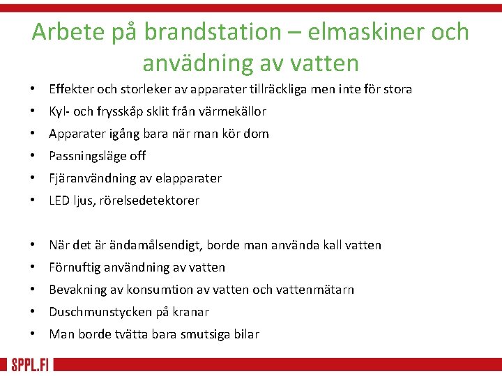 Arbete på brandstation – elmaskiner och anvädning av vatten • Effekter och storleker av