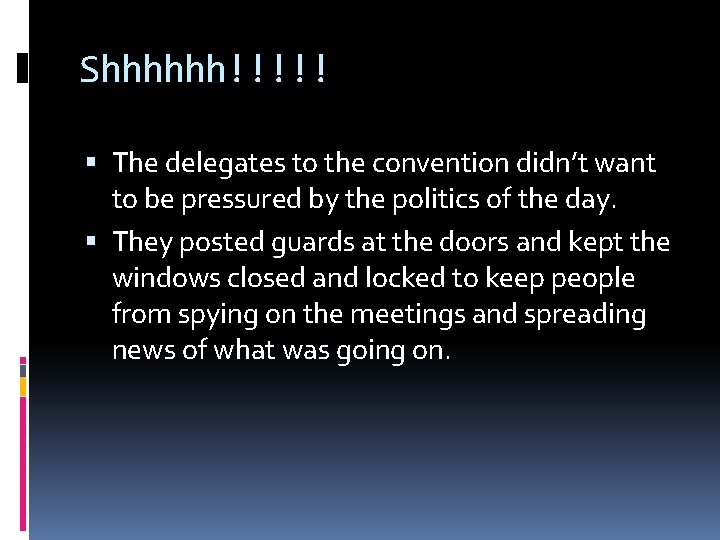 Shhhhhh!!!!! The delegates to the convention didn’t want to be pressured by the politics