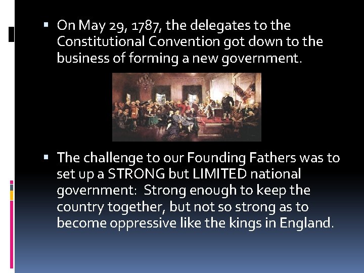  On May 29, 1787, the delegates to the Constitutional Convention got down to