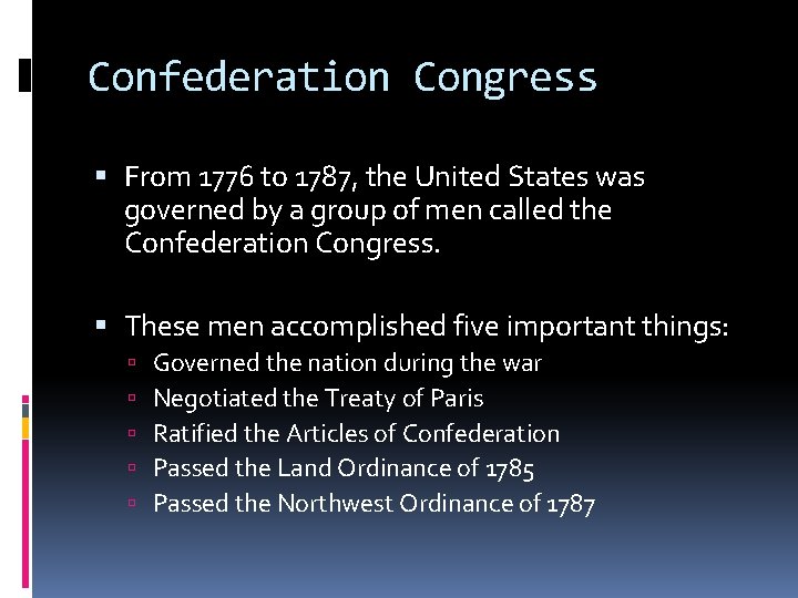 Confederation Congress From 1776 to 1787, the United States was governed by a group