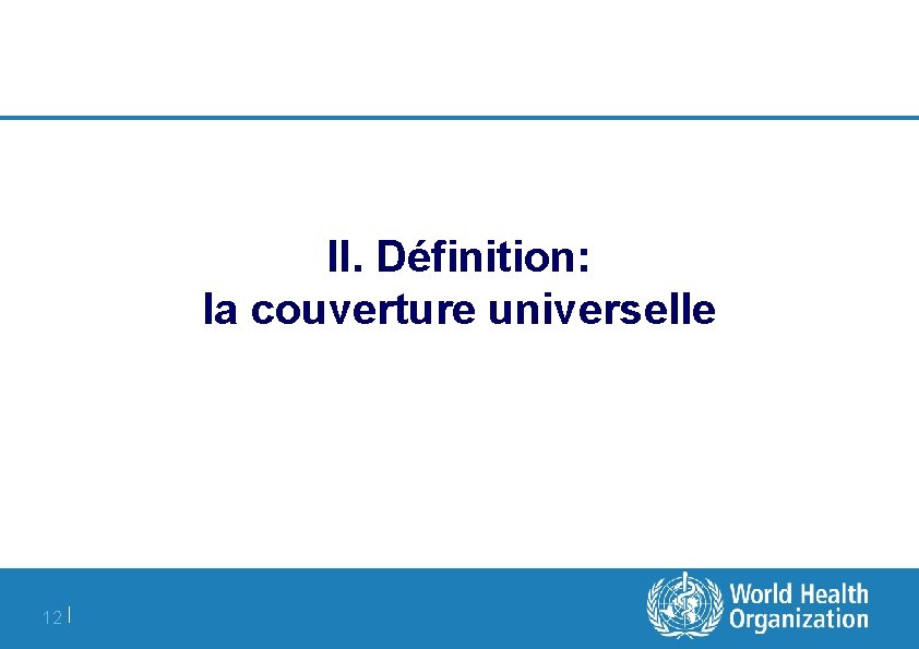 II. Définition: la couverture universelle 12 | 