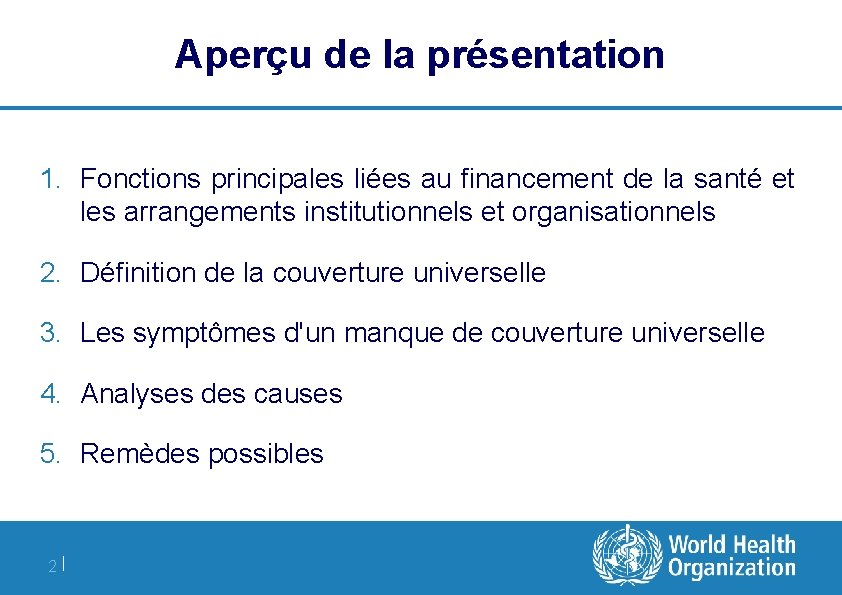 Aperçu de la présentation 1. Fonctions principales liées au financement de la santé et