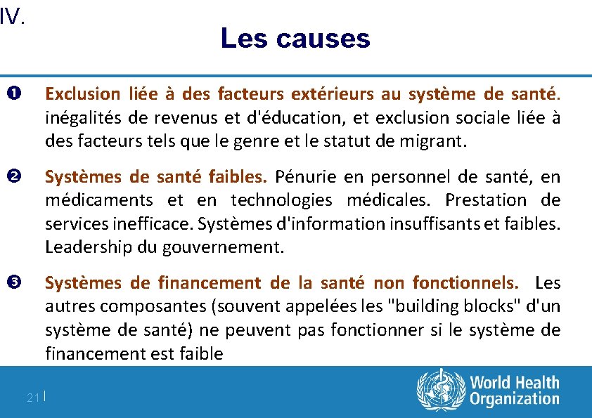 IV. Les causes Exclusion liée à des facteurs extérieurs au système de santé. inégalités