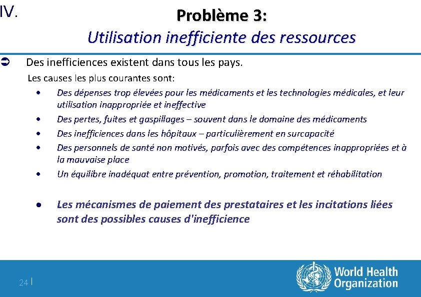 IV. Ü Problème 3: Utilisation inefficiente des ressources Des inefficiences existent dans tous les