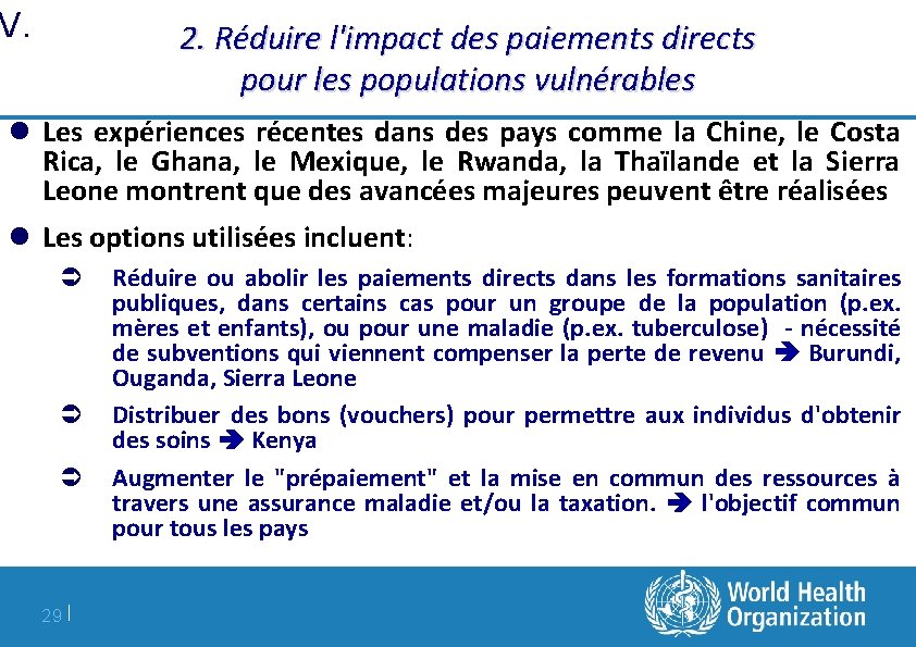 V. 2. Réduire l'impact des paiements directs pour les populations vulnérables Les expériences récentes