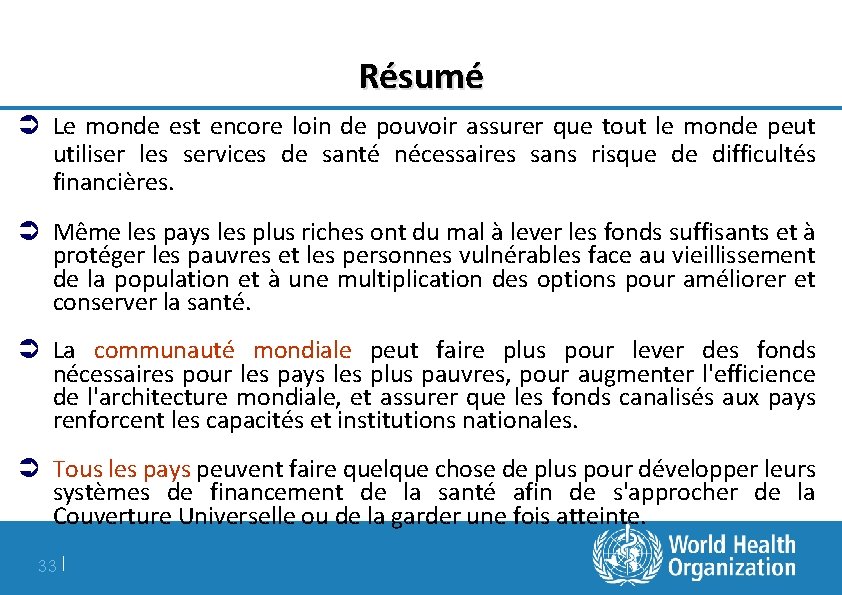 Résumé Ü Le monde est encore loin de pouvoir assurer que tout le monde