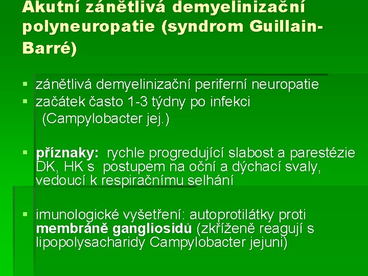 Akutní zánětlivá demyelinizační polyneuropatie (syndrom Guillain. Barré) § zánětlivá demyelinizační periferní neuropatie § začátek