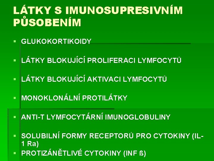 LÁTKY S IMUNOSUPRESIVNÍM PŮSOBENÍM § GLUKOKORTIKOIDY § LÁTKY BLOKUJÍCÍ PROLIFERACI LYMFOCYTŮ § LÁTKY BLOKUJÍCÍ