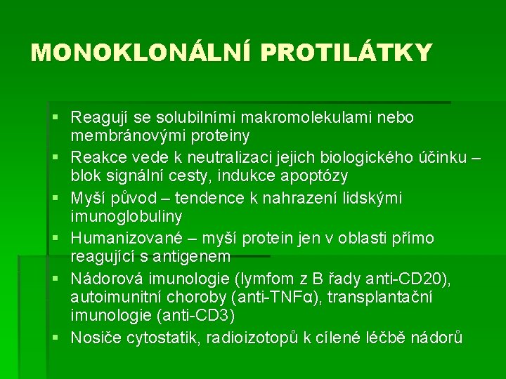 MONOKLONÁLNÍ PROTILÁTKY § Reagují se solubilními makromolekulami nebo membránovými proteiny § Reakce vede k